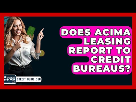 Does Acima Leasing Report To Credit Bureaus? - CreditGuide360.com