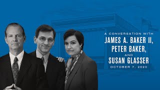 A Conversation with James A. Baker, III, Peter Baker, and Susan Glasser