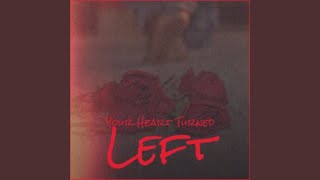 Your Heart Turned Left
