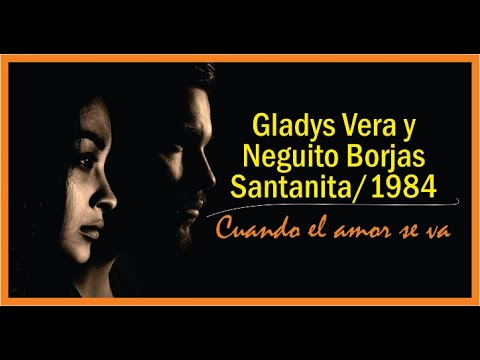 🎶Cuando el amor se va🎤Neguito Borjas y Gladys Vera/Santanita📅1984