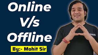 Online V/s Offline | JEE Coaching |Fact Based Analysis By Mohit Tyagi Sir |