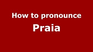 How to pronounce Praia