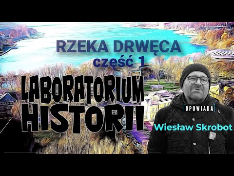History Laboratory. The Blue and Green Spaces of Ostróda. The Drwęca River, Part 1