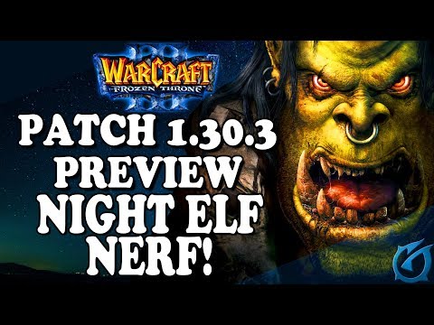 Grubby | Patch Preview - 1.30.3  | Night Elf Nerf?!