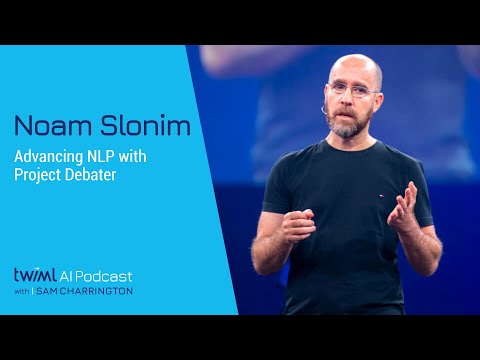 Advancing NLP with Project Debater w/ Noam Slonim - YouTube