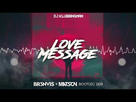 DJ Klubbingman - Love Message (BR3NVIS x MATSON Bootleg 2k19) + DOWNLOAD