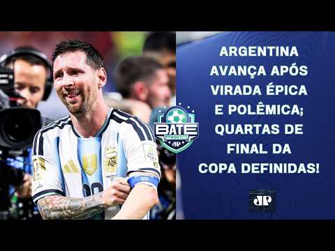 VIRADA ÉPICA E POLÊMICA DA ARGENTINA; QUARTAS DEFINIDAS; REFORMULAÇÃO NA SELEÇÃO? | BATE-PRONTO