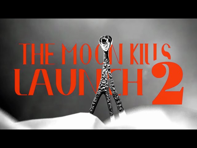 The Moon Kills: Launch 2 - Now in Production