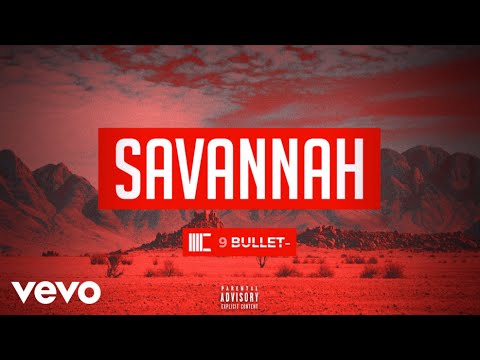9 Bullet - Savannah (Audio) (Explicit)