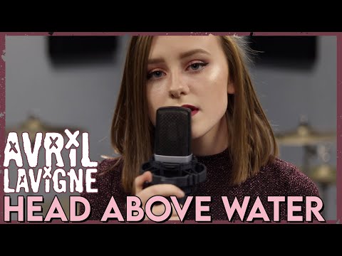 "Head Above Water" - Avril Lavigne (Cover by First To Eleven)