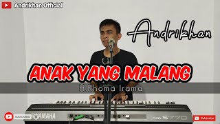 Download lagu ANAK YANG MALANG [ H.RHOMA IRAMA ] VERSI COVER  #ANDRIKHAN mp3