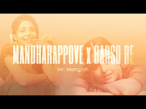 Mandharappove x Barso Re | Mr. Manglish