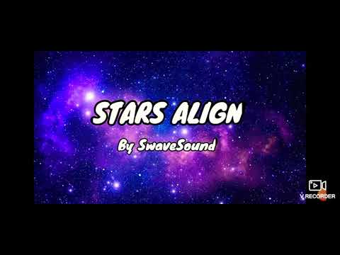 Stars Align Lyrics | By SwaveSound |Ben X Jim