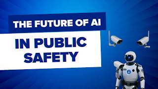 The Future of AI in Public Safety