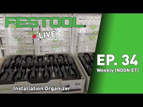 Festool Live Episode 34 - Installation Organizer