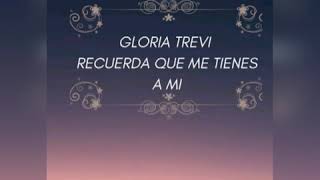 Gloria trevi - recuerda que me tienes a mi LETRA