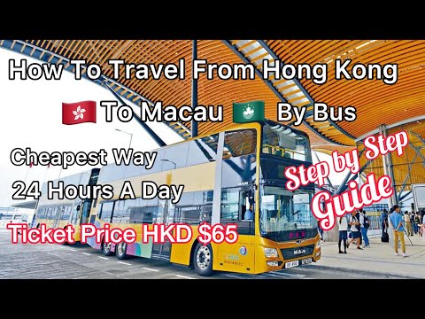 The Cheapest Way to Travel to Macau from Hong Kong by Bus/ Step by Step Guide / Via HZMB