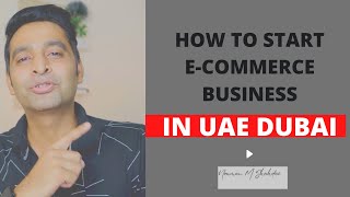 How to Start An E-Commerce Business in UAE Dubai 2022