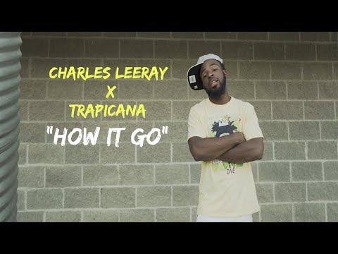 Charles LeeRay Feat. Trapicana - How It Go (Official Music VIdeo)