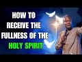 THIS IS HOW TO RECEIVE THE FULLNESS OF THE HOLY SPIRIT - APOSTLE JOSHUA SELMAN SERMON 2024