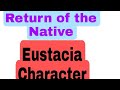 Eustacia Vye Character