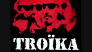 Troïka - Marx ou crève (+ paroles)