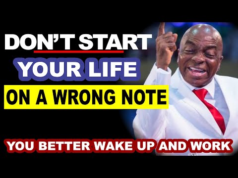 Don't Start your life on a wrong note; You better wake up and work by Bishop David Oyedepo