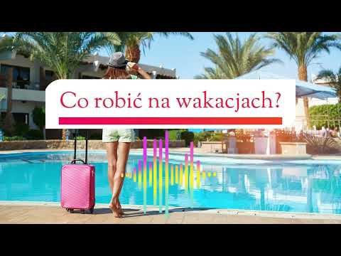 Co robić na wakacjach? Jak zaplanować pobyt w hotelu, żeby nie żałować ani minuty!