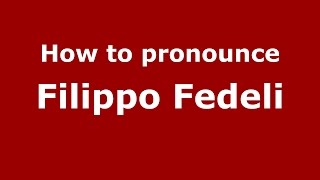 How to pronounce Filippo Fedeli
