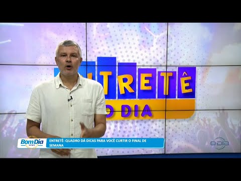 Entretê O Dia dá dicas para você curtir o final de semana 06 04 2023