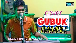 Download lagu MARTIN KURMAN - GUBUK BAMBU ||Lagu-lagu cover 2025 mp3