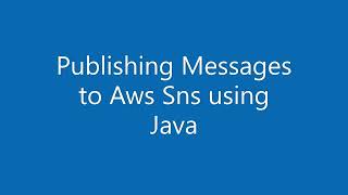 Part 2 - Working with AWS SNS in Java. Demo of programs