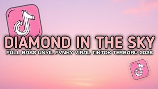 Download lagu DJ DIAMOND IN THE SKY SLOW FULL BASS VIRAL TIKTOK FULL SONG UNYIL FVNKY 2026 mp3