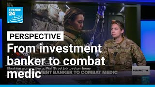 Ukrainian Wall Street banker abandons finance career to serve as combat medic in war