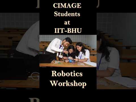 CIMAGE Students at IIT-BHU | Robotics Workshop                 #shorts #shortsyoutube
