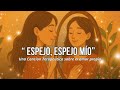 Espejo Espejo Mío Cancion Terapéutica Sobre El Amor Proprio