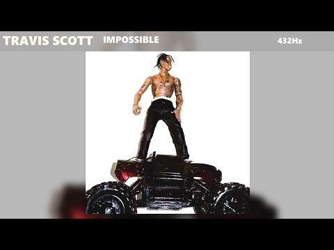 Travis Scott - Impossible (432Hz)