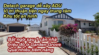 Bất ngờ đằng sau 1 căn nhà triệu đô ở Garden Grove | Giá hợp lí qua nhiều tiềm năng để đầu tư