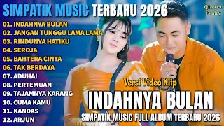 Download lagu INDAHNYA BULAN - JANGAN TUNGGU LAMA LAMA - RINDUNYA HATIKU - SIMPATIK MUSIC FULL ALBUM TERBARU 2026 mp3