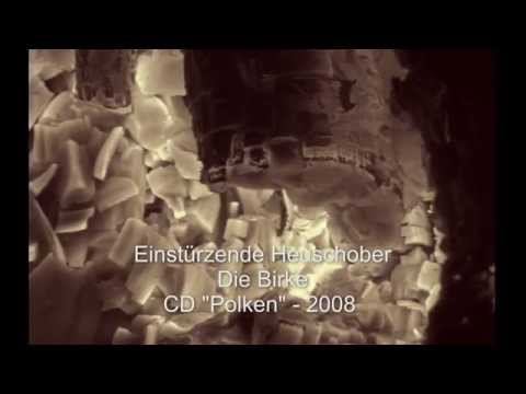 Einstürzende Heuschober - Die Birke