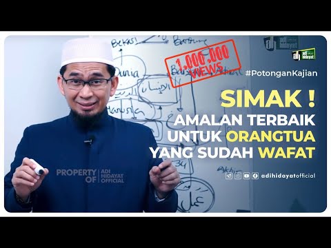 Amalan Terbaik Untuk Orang Tua yang Sudah Wafat - Ustadz Adi Hidayat