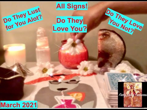 🔮ALL SIGNS! DO THEY...LOVE YOU? 💖 LOVE YOU NOT? 💔 LUST FOR YOU ALOT? 👩‍❤️‍💋‍👨 March 2021
