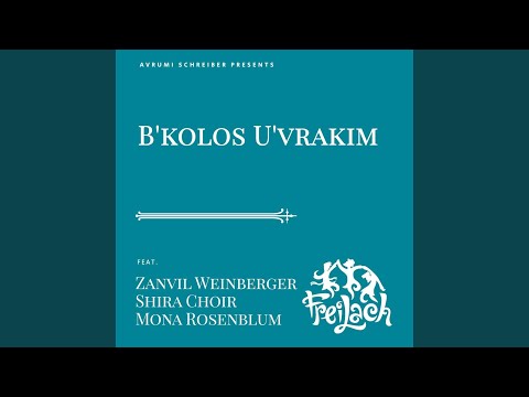 B'kolos U'vrakim (feat. The Shira Choir)