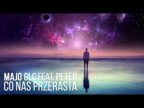 Majo GLC x Peter - Co Nas Przerasta 2015