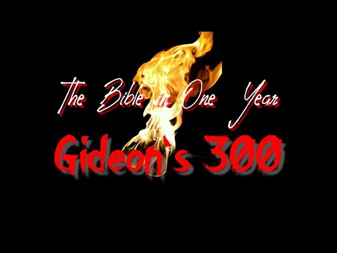 The Bible in One Year: Day 91 Gideon's 300