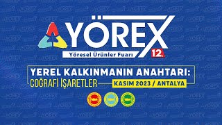 12. YÖREX - Yerel Kalkınmanın Anahtarı: Coğrafi İşaretler Paneli