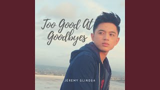 Too Good At Goodbyes