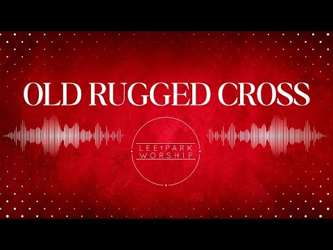 Old Rugged Cross - Lee Park Worship