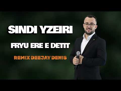 Sindi Yzeiri Fryu ere e Detit (REMIX DEEJAY DENIS)