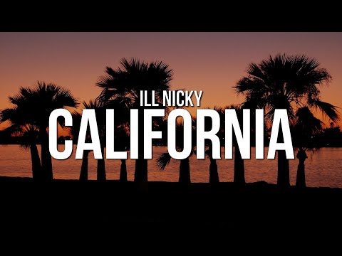 ill Nicky - California (Lyrics)